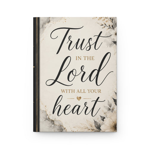 Faith Journal — "Trust in the Lord with All Your Heart" Hardcover Notebook, Christian Faith Based, Believe