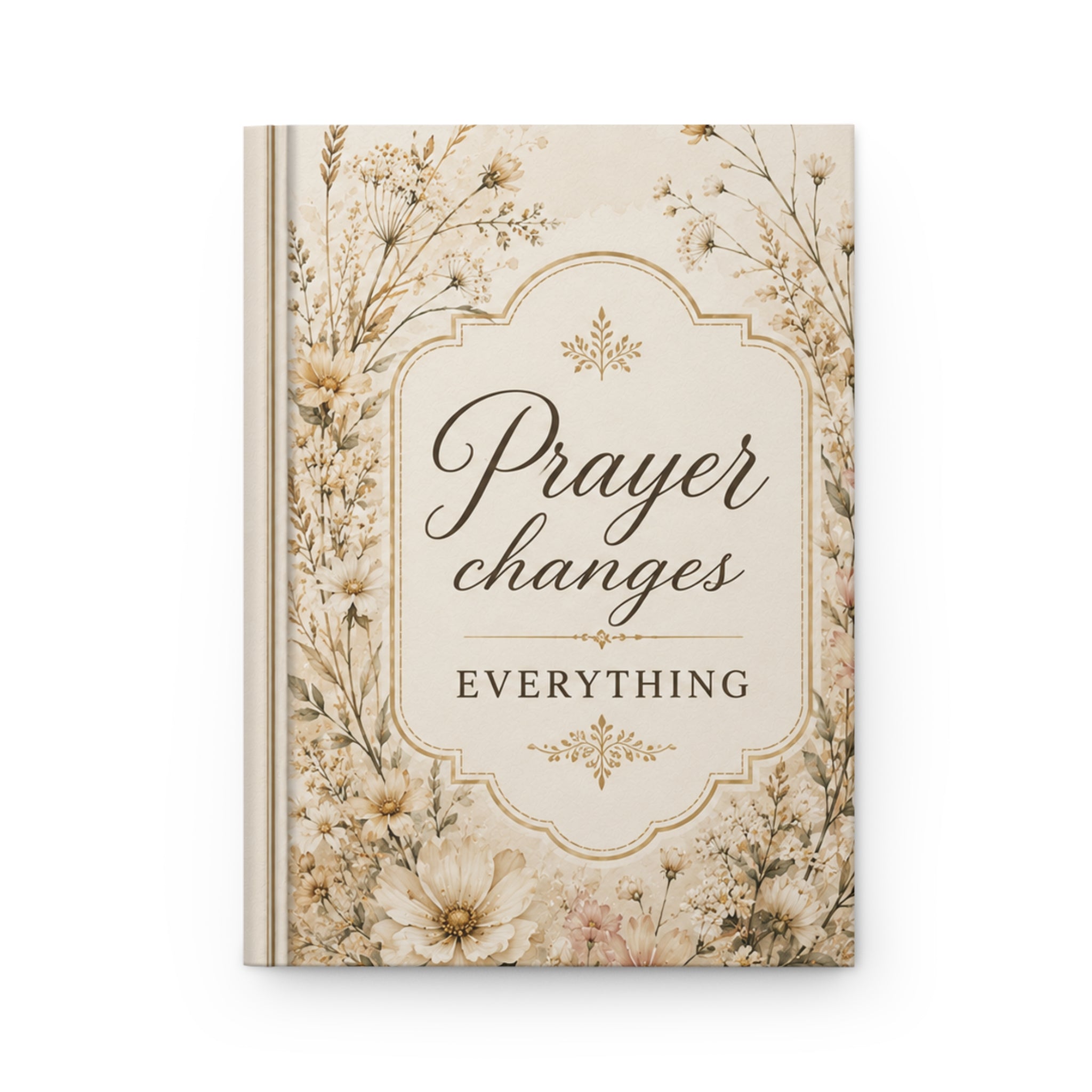 Prayer Changes Everything Hardcover Journal — Floral Inspirational Prayer Notebook, Christian Faith Based