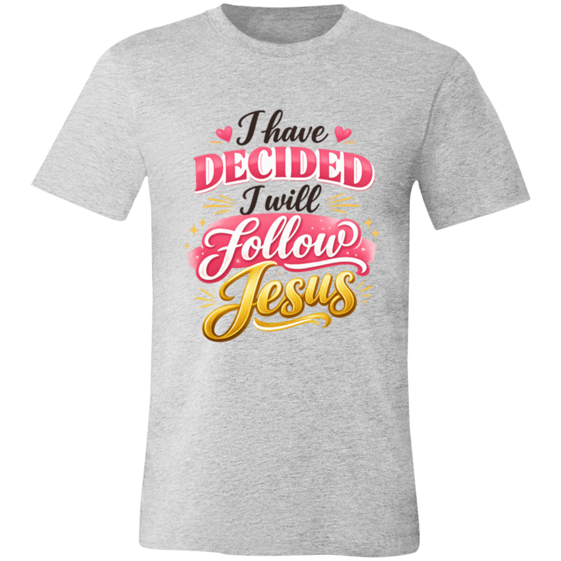 Gray t-shirt with colorful text 'I have DECIDED I will FOLLOW Jesus' on a white background