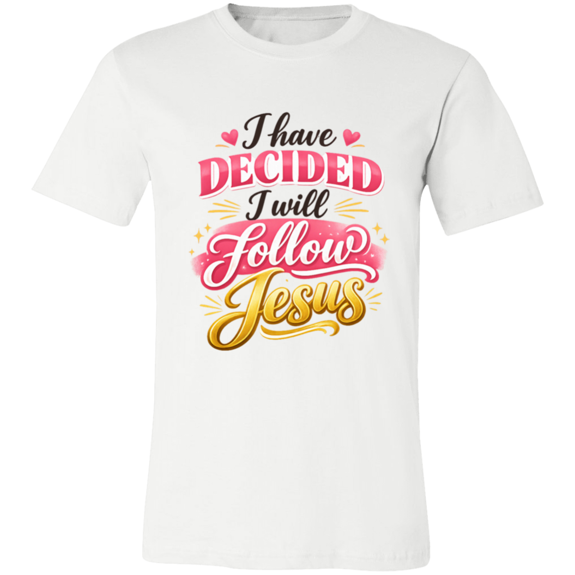 White t-shirt with colorful text 'I have DECIDED I will FOLLOW JESUS' on a white background