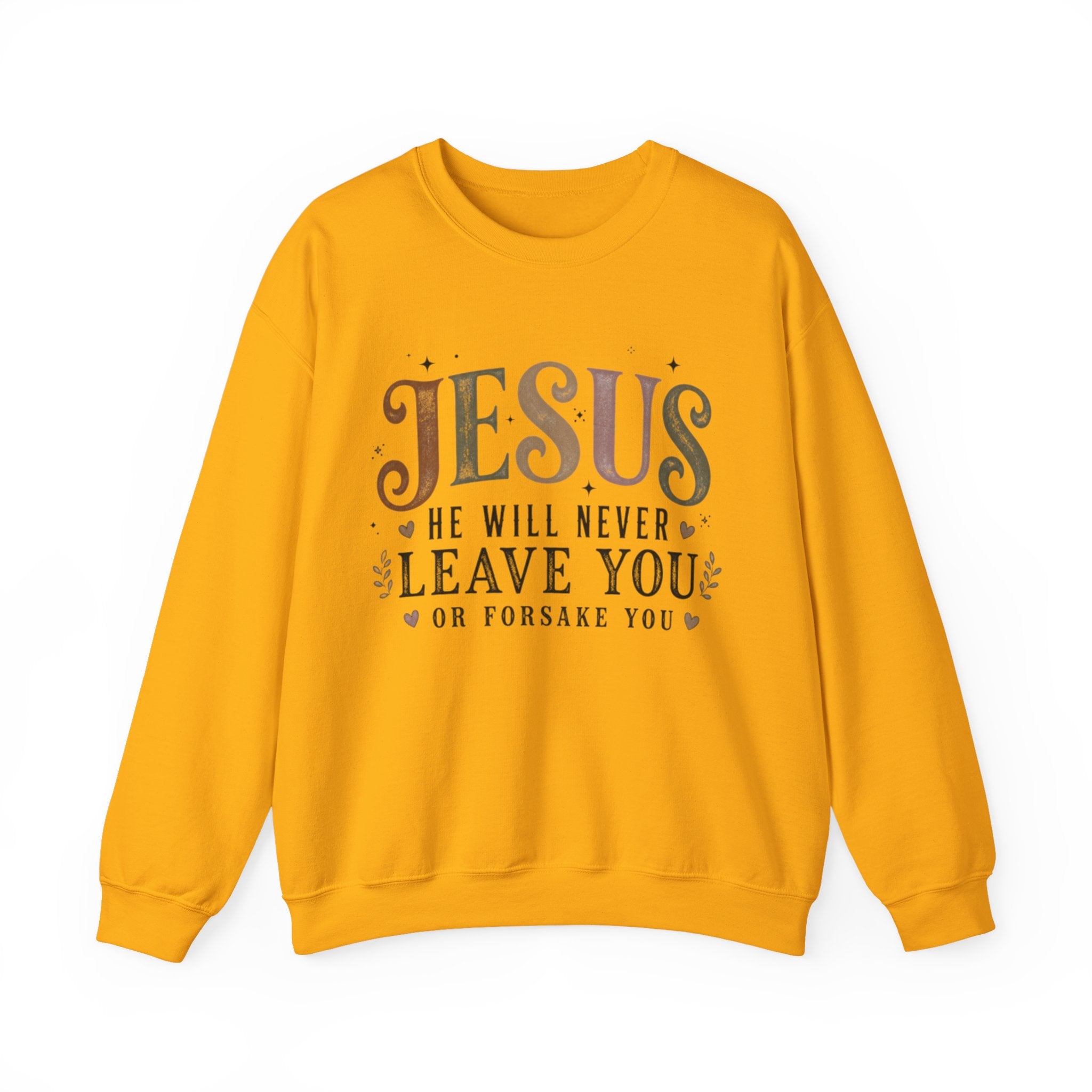 A yellow/gold crewneck sweatshirt with a graphic text print reading 'JESUS HE WILL NEVER LEAVE YOU OR FORSAKE YOU' in brown and gray lettering, displayed on a clean white background.