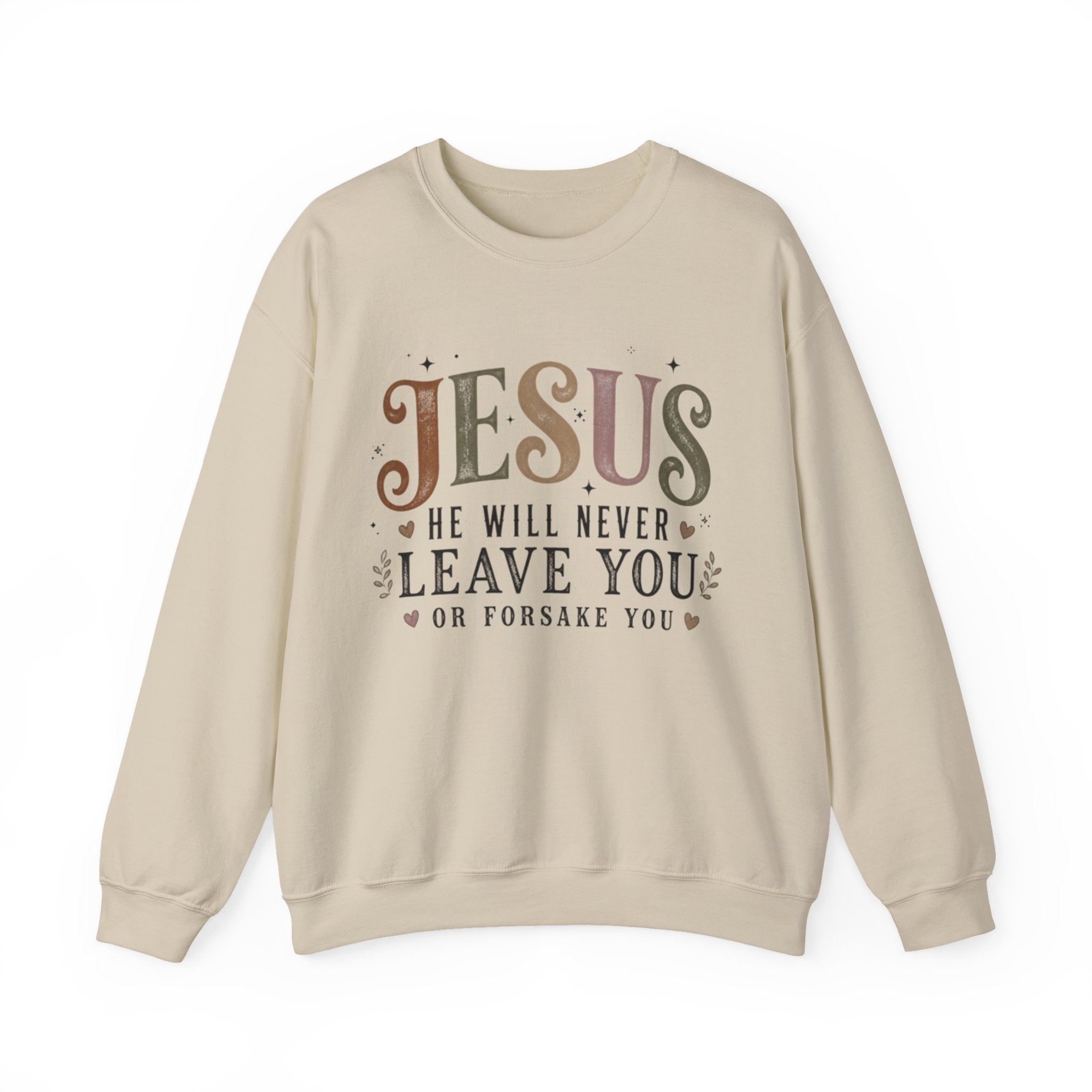 A beige crewneck sweatshirt featuring a distressed typographic graphic on the front that reads 'JESUS HE WILL NEVER LEAVE YOU OR FORSAKE YOU' in brown, pink, and black lettering, displayed against a solid white background.